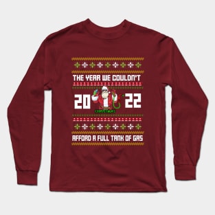 ugly funny Christmas sweater, the year we couldn't afford a full tank of gas Long Sleeve T-Shirt